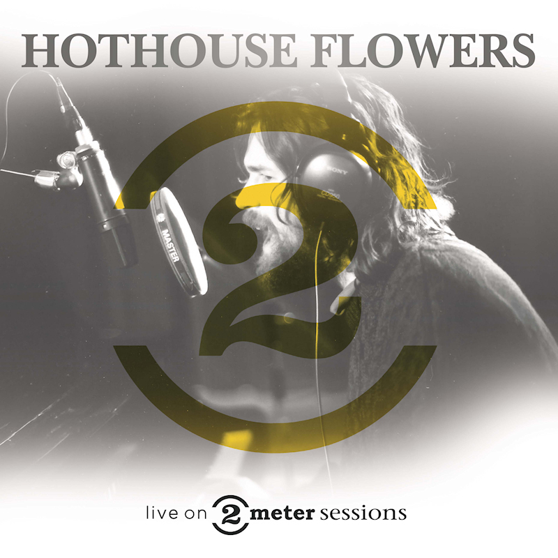 Hothouse Flowers - Live On 2 Meter SessionsHothouse-Flowers-Live-On-2-Meter-Sessions.jpg