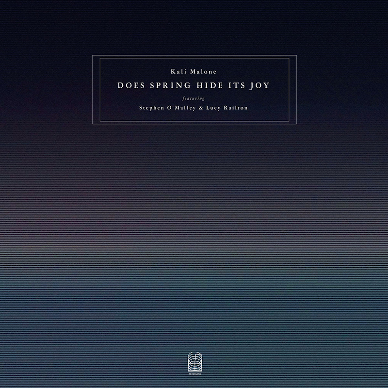 Kali Malone - Does Spring Hide Its Joy (featuring Stephen O’Malley & Lucy Railton)Kali-Malone-Does-Spring-Hide-Its-Joy-featuring-Stephen-OMalley-Lucy-Railton.jpg