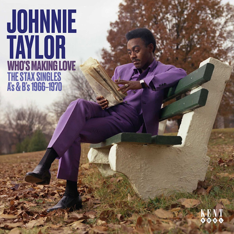 Johnnie Taylor - Who's Making Love (The Stax Singles A's & B's 1966-1970)Johnnie-Taylor-Whos-Making-Love-The-Stax-Singles-As-Bs-1966-1970.jpg