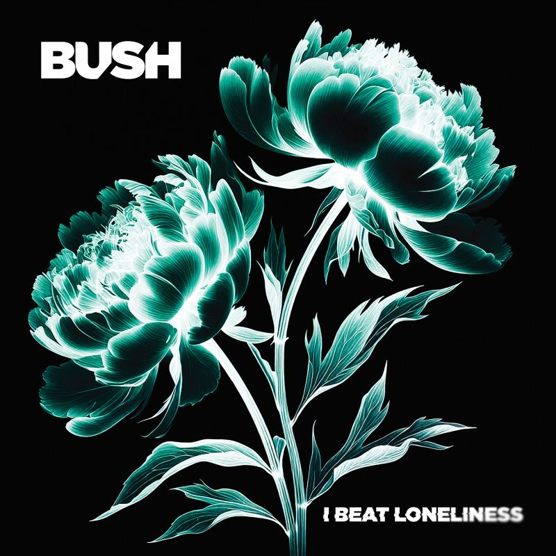 Bush - I Beat LonelinessBush-I-Beat-Loneliness.jpg