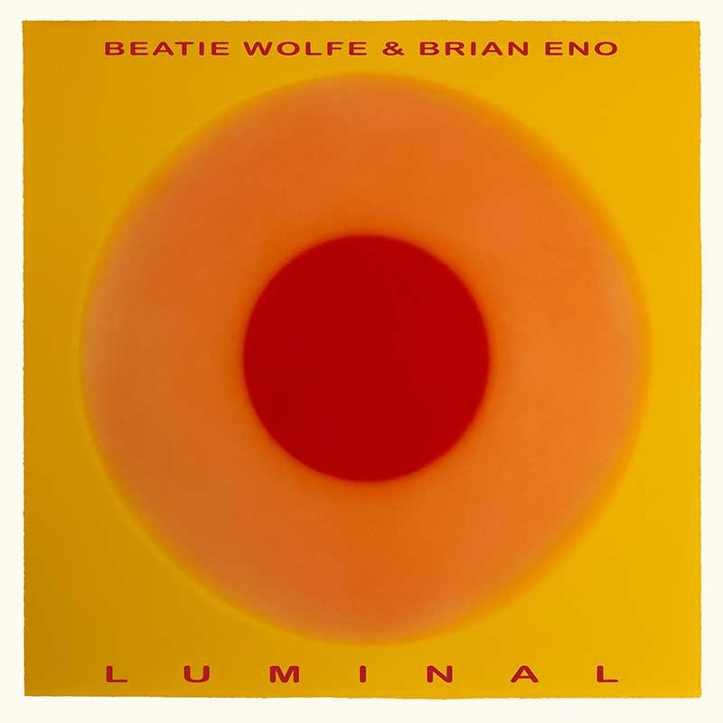 Beatie Wolfe & Brian Eno - LuminalBeatie-Wolfe-Brian-Eno-Luminal.jpg