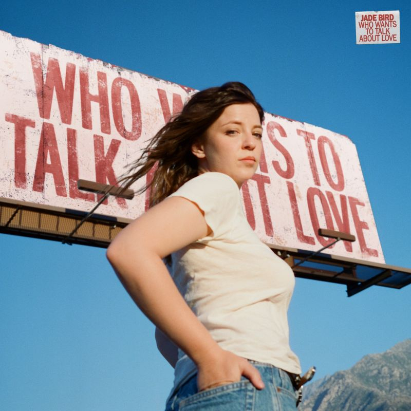 Jade Bird - Who Wants To Talk About LoveJade-Bird-Who-Wants-To-Talk-About-Love.jpg