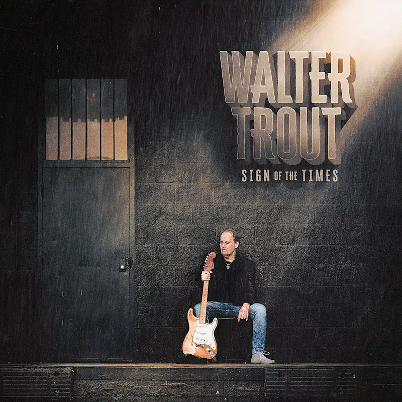 Walter Trout - Sign Of The TimesWalter-Trout-Sign-Of-The-Times.jpg