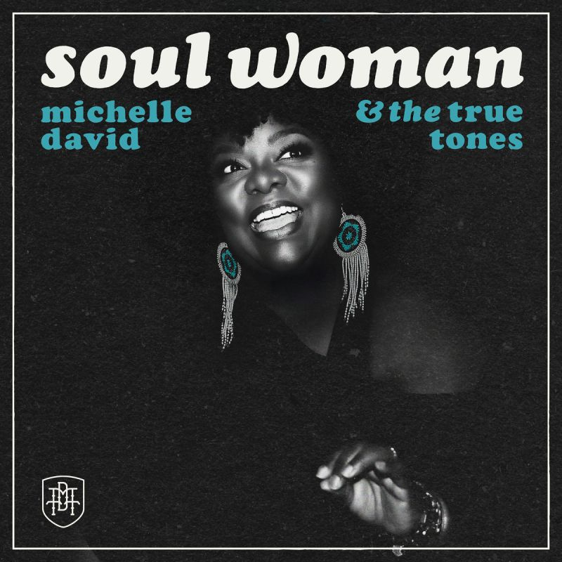 Michelle David & The True-Tones - Soul WomanMichelle-David-The-True-Tones-Soul-Woman.jpg