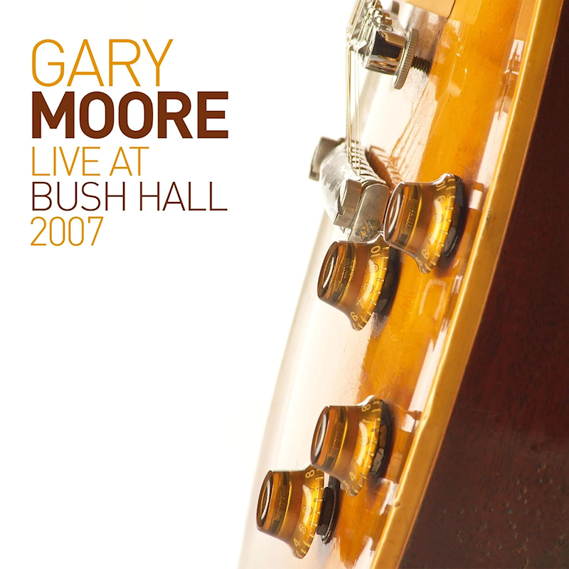 Gary Moore - Live At Bush Hall 2007Gary-Moore-Live-At-Bush-Hall-2007.jpg