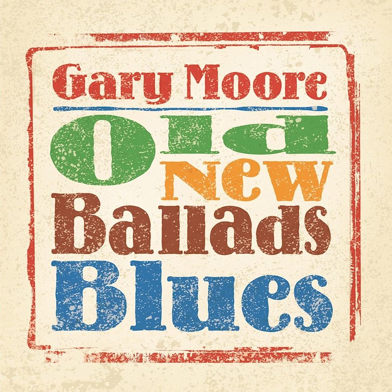 Gary Moore - Old New Ballads BluesGary-Moore-Old-New-Ballads-Blues.jpg