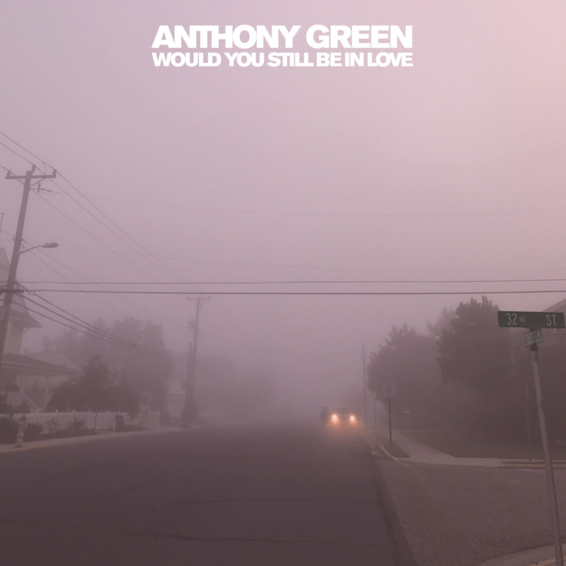 Anthony Green - Would You Still Be In LoveAnthony-Green-Would-You-Still-Be-In-Love.jpg