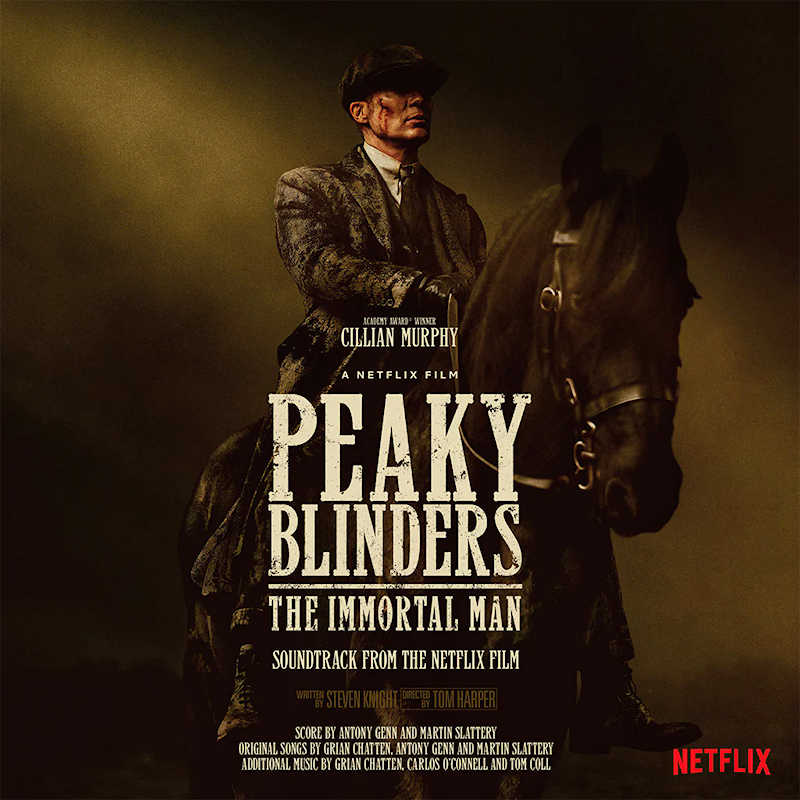 Antony Genn & Martin Slattery - Peaky Blinders: The Immortal Man (Soundtrack From The Netflix Film)Antony-Genn-Martin-Slattery-Peaky-Blinders-The-Immortal-Man-Soundtrack-From-The-Netflix-Film.jpg