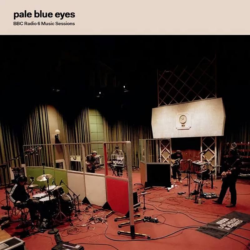 Pale Blue Eyes - BBC Radio 6 Music SessionsPale-Blue-Eyes-BBC-Radio-6-Music-Sessions.jpg