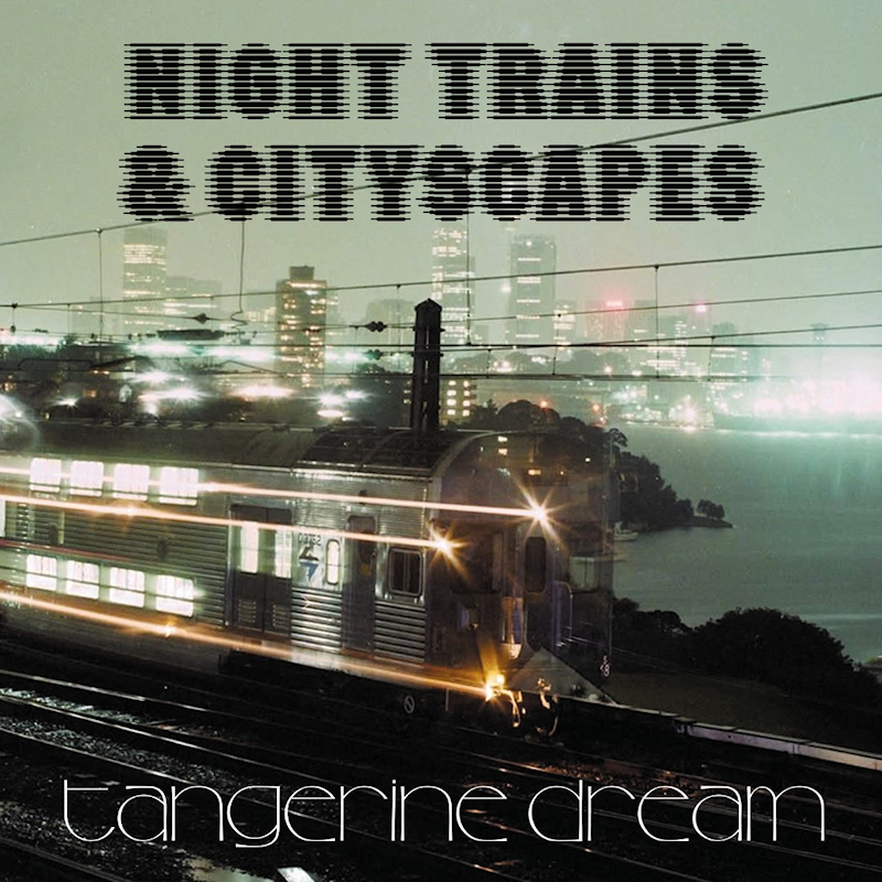 Tangerine Dream - Night Trains & CityscapesTangerine-Dream-Night-Trains-Cityscapes.jpg