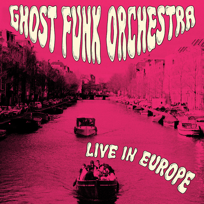 Ghost Funk Orchestra - Live In EuropeGhost-Funk-Orchestra-Live-In-Europe.jpg