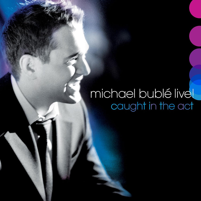 Michael Buble - Live! Caught In The ActMichael-Buble-Live-Caught-In-The-Act.jpg