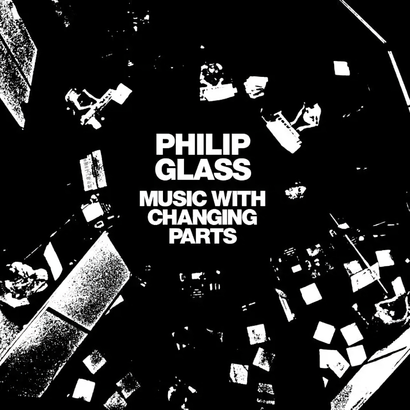 Philip Glass - Music With Changing Parts (2026 Reissue)Philip-Glass-Music-With-Changing-Parts-2026-Reissue.jpg
