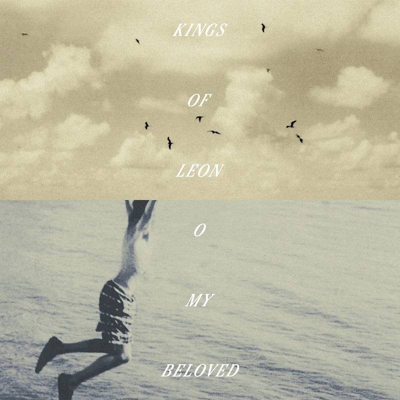 Kings Of Leon - O My Beloved (Alternate Artwork)Kings-Of-Leon-O-My-Beloved-Alternate-Artwork.jpg