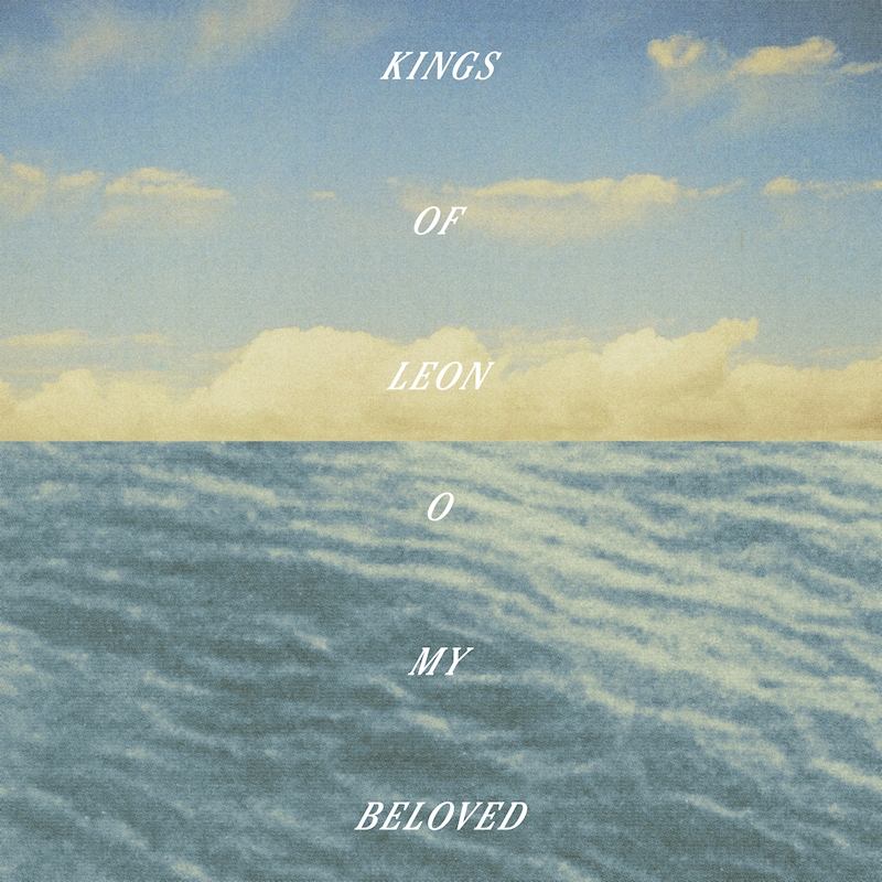 Kings Of Leon - O My BelovedKings-Of-Leon-O-My-Beloved.jpg
