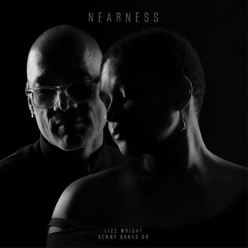 Lizz Wright & Kenny Banks Sr. - NearnessLizz-Wright-Kenny-Banks-Sr.-Nearness.jpg